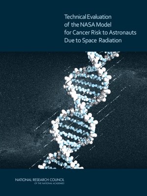 cover image of Technical Evaluation of the NASA Model for Cancer Risk to Astronauts Due to Space Radiation